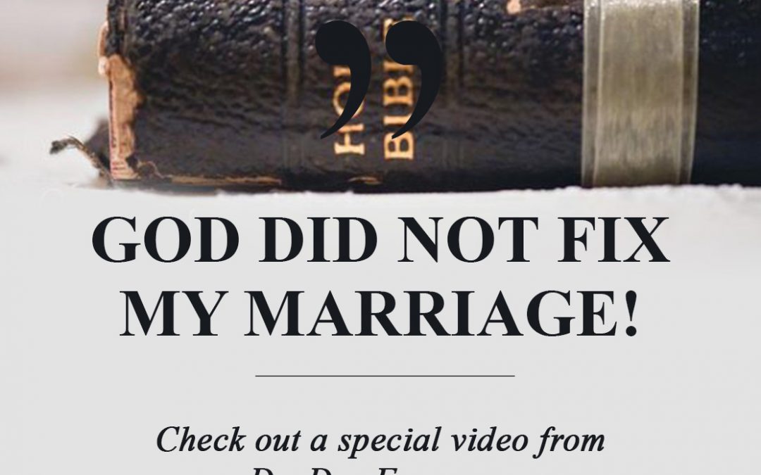 God Didn’t Fix My Marriage!